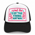 Cried But Did the Thing Anyway Trucker Hat